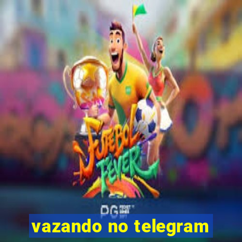 vazando no telegram